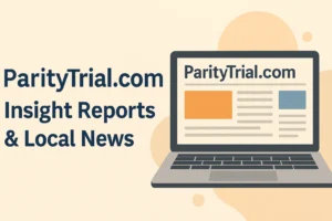 ParityTrial.com – Insight Reports & Local News